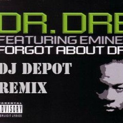 Dr Dre Ft. Eminem - Forgot About Dre (DJ DEPOT REMIX)