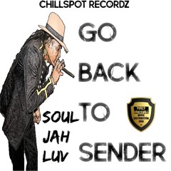 Soul Jah Luv - Go Back To Sender (Chillspot Recordz 2016)
