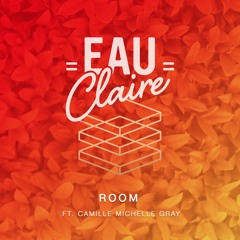 Eau Claire - Room ft. Camille Michelle Gray