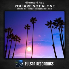 Hiromori Aso - You Are Not Alone (TrancEye Remix)