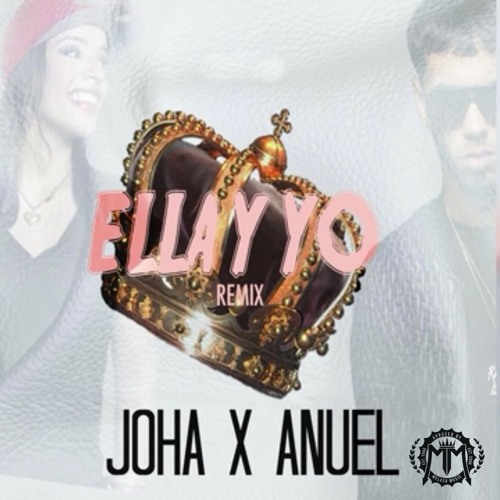 JOHA X ANUEL AA - ELLA Y YO (REMIX)