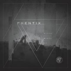 PHENTIX - PITCH BLACK EP (OUT NOW ON CYBERFUNK)