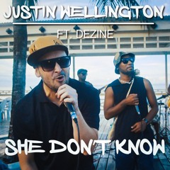 She Don't Know - Justin Wellington ft. Dezine