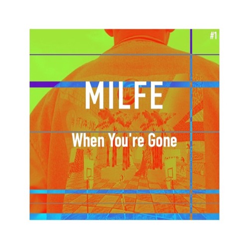 MILFE - When You're Gone