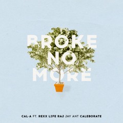 Broke No More ft. Rexx Life Raj, Jay Ant, & Caleborate (Prod. by Cal-A)