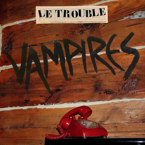 Le Trouble - Vampires
