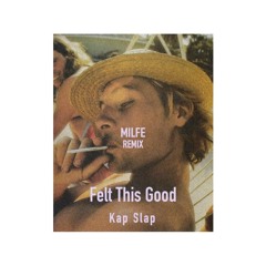 Kap Slap - Felt This Good (Bellamy Remix)