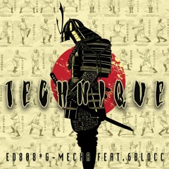 Technique By ED808 & G - MECHA Feat. 6BLOCC