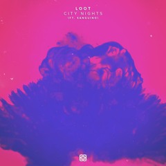 LOOT - City Nights Ft. Sanguino