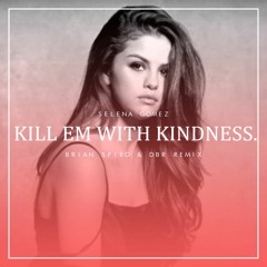 Kill Em With Kindness ( Brian Spiro x DBR Remix )