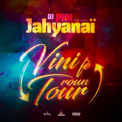 DJ PHK FEAT JAHYANAÏ - VINI FE ROUN TOUR