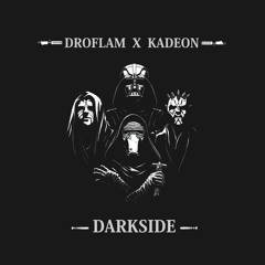 Kadeon X Droflam - DARKSIDE