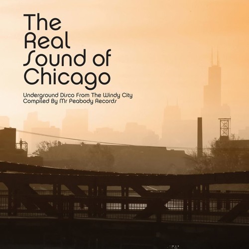 The Real Sound Of Chicago - Underground Disco From The Windy City (Album Sampler)