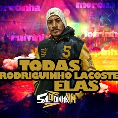 Mc Rodriguinho Lacoste - Todas Elas/Vamos começar com a morena - DJ SALDINHA