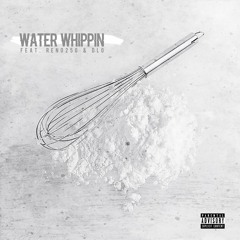 Water Whippin Feat. Reno250 & Dlo