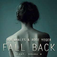 Sex Whales & Roee Yeger - Fall Back (feat. Drama B)