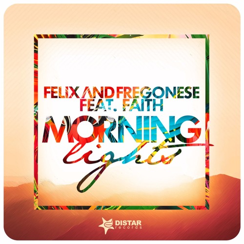 Felix And Fregonese - Morning Lights Ft Faith (Radio Edit)
