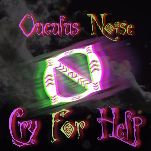 Oculus Noise - Cry For Help (FREE DOWNLOAD)