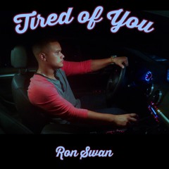Tired of You