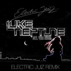 All You Need (Electric Juiz Remix) FREE DOWNLOAD