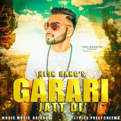 Garari Jatt Di By Nish Kang. Lyrics By Preet Cheema Music By Musicbrigade