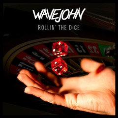 Wavejohn - Rollin' The Dice **Click BUY for FREE DOWNLOAD**