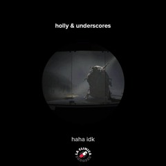 Holly x Underscores - haha idk(Original Bass)