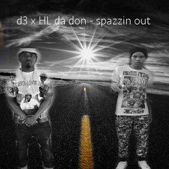 D3 X HL Da Don - Spazzin Out
