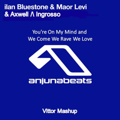 You're On My Mind & We Come We Rave We Love (Intro Version - Vittor Mashup)