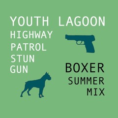 Youth Lagoon - Highway Patrol Stun Gun (BOXER Summer Mix) Remix