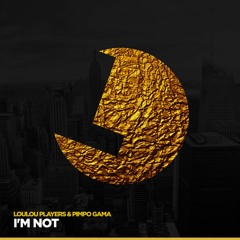 LouLou Players & Pimpo Gama - I'm Not - LouLou Records (LLR111)(PREVIEW)(release Date 29 Sept)
