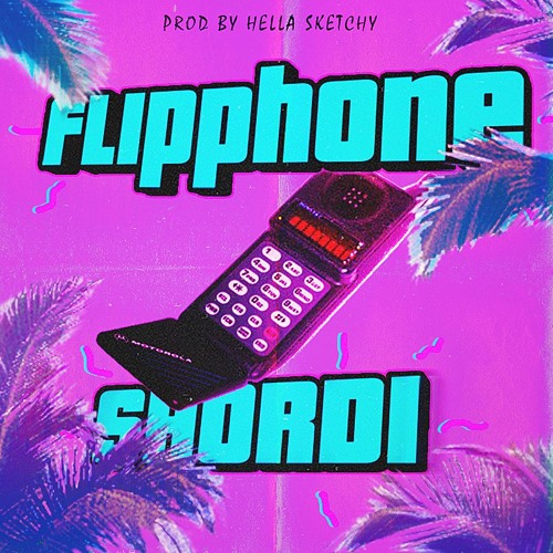 Flipphone Shordi (prod. Hella Sketchy)