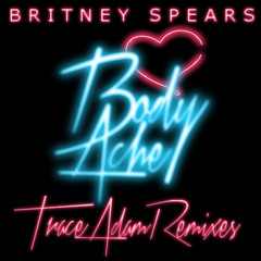 Body Ache (Trace Adam Club Mix) - Britney Spears