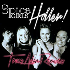 Holler (Trace Adam Club Mix) - Spice Girls