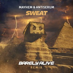 Mayhem & Antiserum - Sweat (Barely Alive Remix) [FREE DOWNLOAD]
