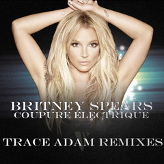 Coupure Électrique (Trace Adam Club Mix)- Britney Spears