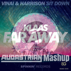 VINAI & Harrison vs. Klaas feat. Jelle van Dael - Sit Down Far Away (Audastrian Mashup) [FREE HQ DL]