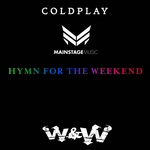 Coldplay - Hymn For The Weekend (W&W Remix)