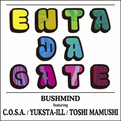 ENTA DA GATE feat. C.O.S.A./YUKSTA-ILL/TOSHI MAMUSHI