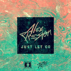 Just Let Go (Original Mix) - Alex Preston