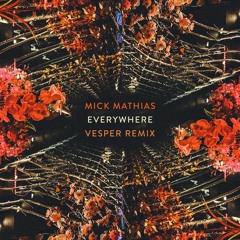 Everywhere - Mick Mathias [Vesper Remix]