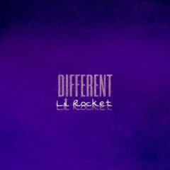 Lil Rocket - DIFFERENT