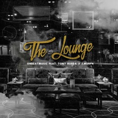 The Lounge Feat. Tony Rueda X J.Murph (@OnBeatMusic) FREE DOWNLOAD