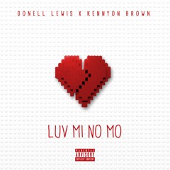 Luv Mi No Mo ft. Kennyon Brown