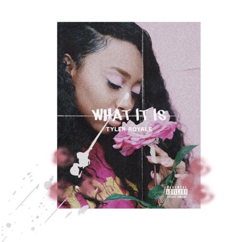 Tyler Royale - What It Is