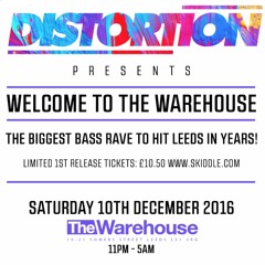 Distortion @ The Warehouse, Leeds. Sat 10th December! The Biggest Bass Rave In Leeds in Years!