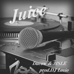 Juice / DaCow & 3ISLE(prod.DJ Losio)