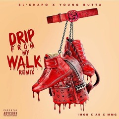 Drip From My Walk Remix Ft. Yung Butta