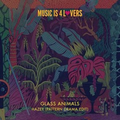 Glass Animals - Hazey (Pattern Drama Edit)