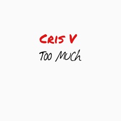 Cris V - Too Much